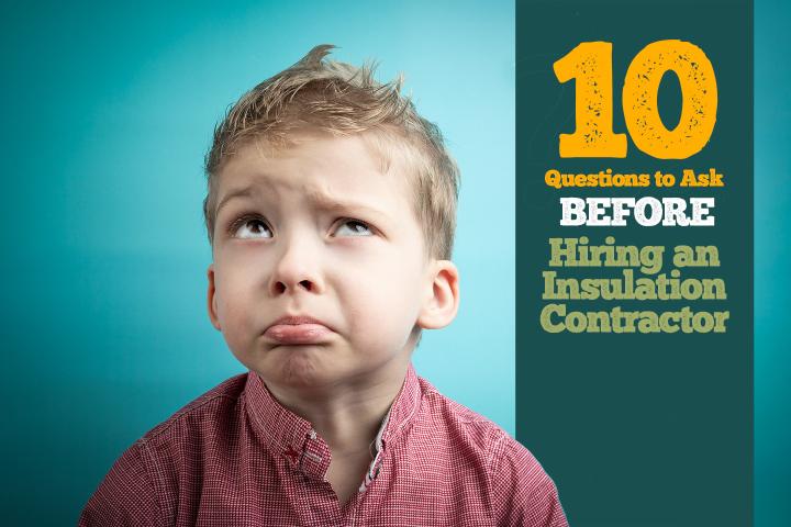 10 Questions to Ask Before Hiring an Insulation Contractor